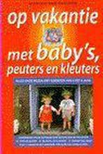 Op Vakantie Met Babys Peuters En Kleute, Ophalen of Verzenden, Nieuw
