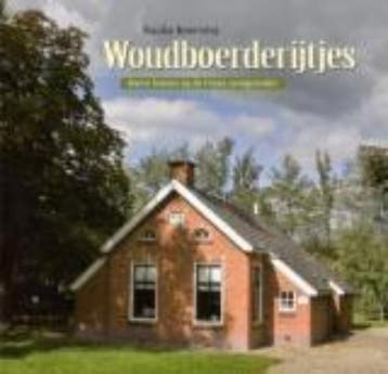 Woudboerderijtjes - Bauke Boersma 9789033009044, Verzenden, Zo goed als nieuw, Bauke Boersma