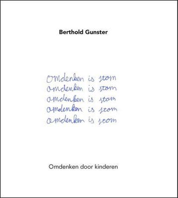 Omdenken is stom - Berthold Gunster 9789400502734, Boeken, Verzenden, Zo goed als nieuw, Berthold Gunster