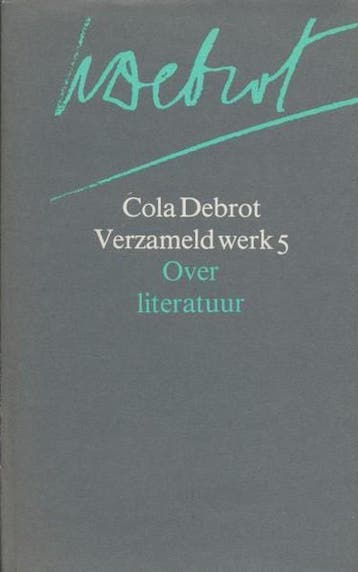 Over literatuur / Verzameld werk Cola Debrot / 5 - Debrot, Verzenden, Gelezen, Debrot