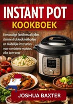 9789465386690 INSTANT POT KOOKBOEK Joshua BAXTER, Verzenden, Nieuw, Joshua BAXTER