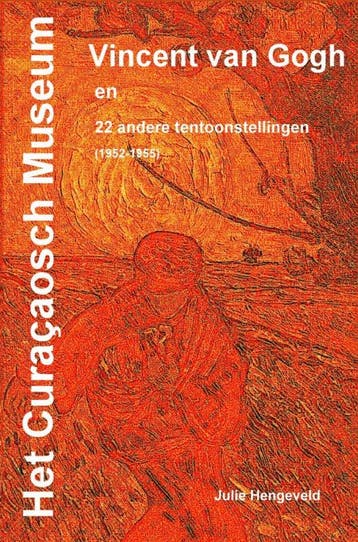 Het Curaçaosch Museum Vincent Van Gogh | Nieuw, Ophalen of Verzenden, Nieuw, Drs. Julie Hengeveld