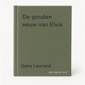 De gouden eeuw van Elvis - Deke Leonard 9789059474567, Verzenden, Zo goed als nieuw, Deke Leonard