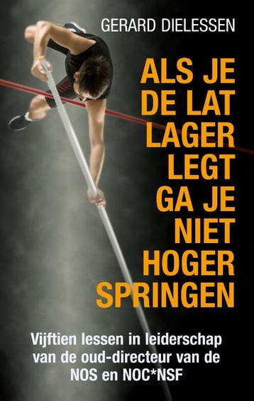 Als Je De Lat Lager Legt Ga Je Niet Hoger Springen | Nieuw, Ophalen of Verzenden, Nieuw, Gerard Dielessen