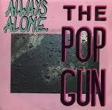 The Pop Gun - Always Alone, Ophalen of Verzenden, Gebruikt