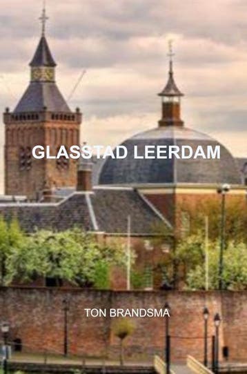 Glasstad Leerdam | Ton Brandsma | Nieuw, Ophalen of Verzenden, Nieuw, Ton Brandsma