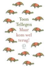 Maar kom wel terug! 9789021487427 Toon Tellegen, Boeken, Verzenden, Zo goed als nieuw, Toon Tellegen