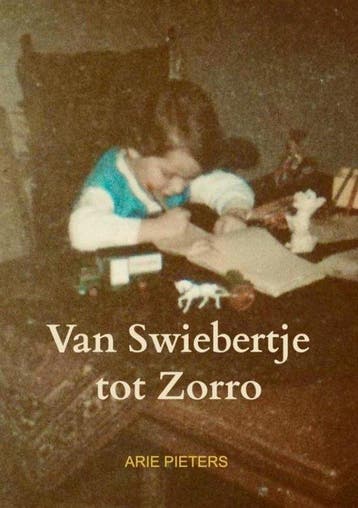 9789403719245 Van Swiebertje tot Zorro Arie Pieters, Verzenden, Nieuw, Arie Pieters