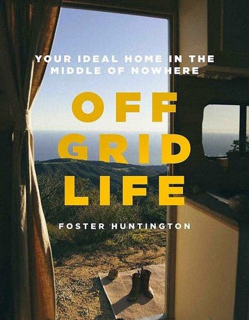9780751581959 Off Grid Life Your Ideal Home in the Middle..., Boeken, Verzenden, Zo goed als nieuw, Foster Huntington
