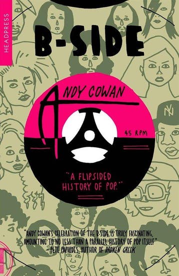 B-SIDE. A Flipsided History - Andy Cowan 9781915316134, Verzenden, Zo goed als nieuw, Andy Cowan