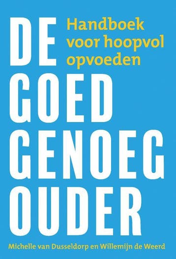De Goed-Genoeg-Ouder | Willemijn Weerd; Michelle Dusseldorp, Ophalen of Verzenden, Nieuw, Willemijn Weerd; Michelle Dusseldorp