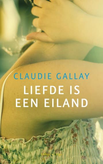 Liefde is een eiland - Claudie Gallay 9789023458357, Verzenden, Zo goed als nieuw, Claudie Gallay