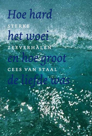 Hoe hard het woei en hoe groot de liefde was - C. van Staal, Verzenden, Gelezen, C. van Staal