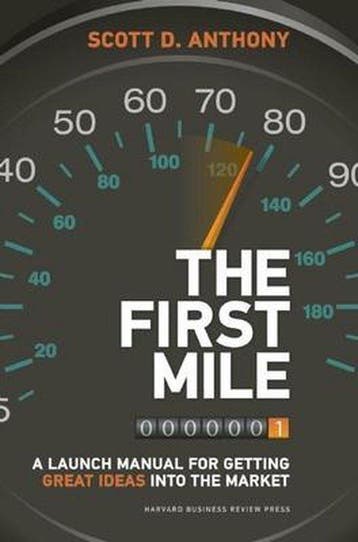 The First Mile - Scott D Anthony 9781422171769, Verzenden, Zo goed als nieuw, Scott D Anthony