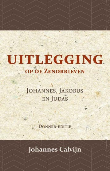 Uitlegging Op De Zendbrieven Van Johannes, Jakobus En Judas, Ophalen of Verzenden, Nieuw, J. Calvijn