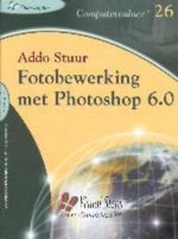 Fotobewerking met Photoshop 6.0 / Computercahier / 26, Verzenden, Gelezen, A. Stuur