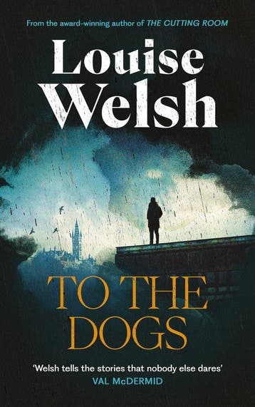 To the Dogs - Louise Welsh 9781838859817, Verzenden, Zo goed als nieuw, Louise Welsh