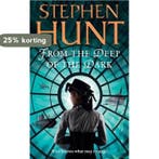 From The Deep Of The Dark 9780007289684 Stephen Hunt, Boeken, Verzenden, Gelezen, Stephen Hunt