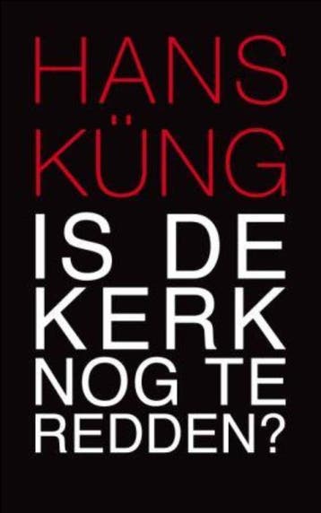 Is de kerk nog te redden? - Hans Kung 9789025961664, Boeken, Verzenden, Gelezen, Hans Kung
