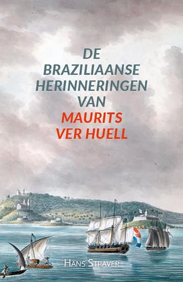 De Braziliaanse Herinneringen Van Maurits Ver Huell | Nieuw, Ophalen of Verzenden, Nieuw, Hans Straver