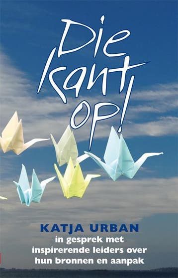 Die kant op! - Katja Urban 9789460000065, Boeken, Verzenden, Zo goed als nieuw, Katja Urban