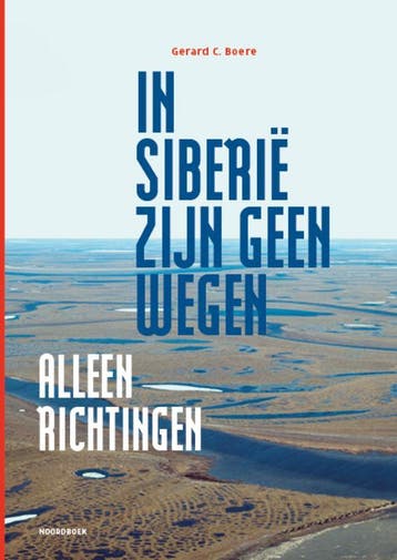In Siberië Zijn Geen Wegen, Alleen Richtingen | Gerard Boere, Ophalen of Verzenden, Nieuw, Gerard Boere