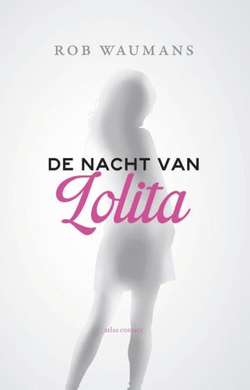 De nacht van Lolita - Rob Waumans 9789025441555, Verzenden, Gelezen, Rob Waumans