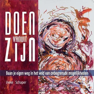 Doen vanuit zijn - Ineke Schaper - 9789081867306 - Paperback, Verzenden, Nieuw