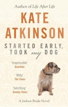 Started Early, Took My Dog / Jackson Brodie - Kate Atkinson, Boeken, Verzenden, Gelezen, Kate Atkinson