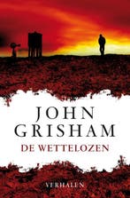 De wettelozen 9789022996904 John Grisham, Verzenden, Gelezen, John Grisham