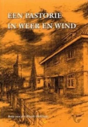 Een pastorie in weer en wind | 9789090233291 | Bettie van, Ophalen of Verzenden, Zo goed als nieuw, Bettie van der Woude-Hettinga
