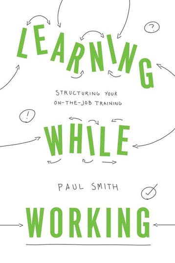 Learning While Working - Paul Smith 9781947308541, Verzenden, Zo goed als nieuw, Paul Smith