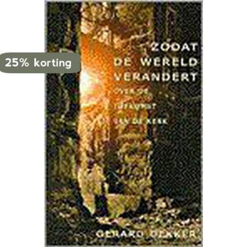 ZODAT DE WERELD VERANDERT - DEKKER 9789025951597, Verzenden, Gelezen, DEKKER