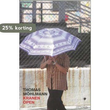 Kranen open - Thomas Möhlmann 9789044614190, Boeken, Verzenden, Gelezen, Thomas Möhlmann