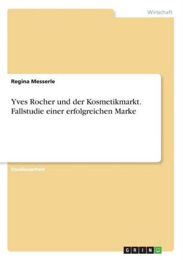9783668281424 Yves Rocher und der Kosmetikmarkt. Fallstud..., Boeken, Verzenden, Nieuw, Regina Messerle
