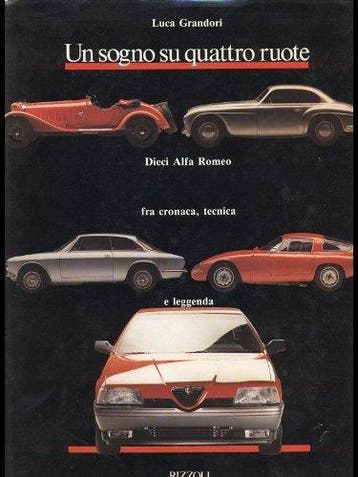 Un sogno su quattro ruote Dieci Alfa Romeo fra cronaca, tecn, Algemeen, Verzenden, Luca Grandori, Zo goed als nieuw