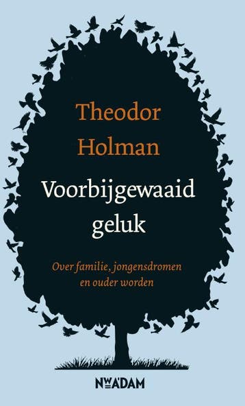 Voorbijgewaaid geluk - Theodor Holman 9789046822807, Verzenden, Zo goed als nieuw, Theodor Holman
