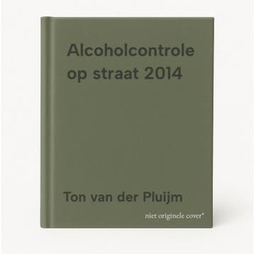 Alcoholcontrole op straat 2014 - Ton van der Pluijm, Boeken, Verzenden, Gelezen, Ton van der Pluijm