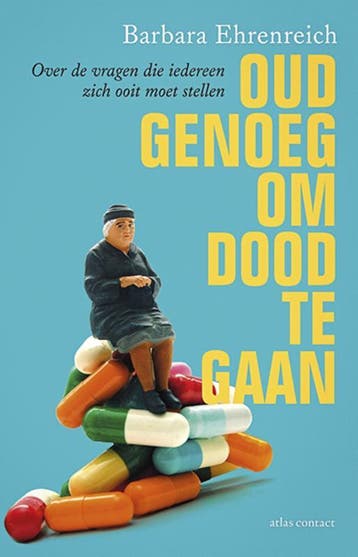 Oud Genoeg Om Dood Te Gaan | Barbara Ehrenreich | Nieuw, Ophalen of Verzenden, Nieuw, Barbara Ehrenreich