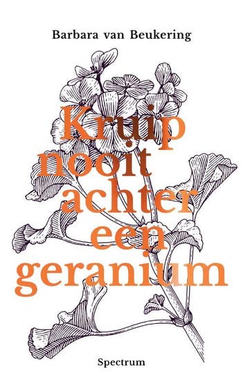 Kruip nooit achter een geranium - Barbara van Beukering, Verzenden, Gelezen, Barbara van Beukering