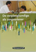 De verpleegkundige als zorgverlener druk 1 9789006950908, Verzenden, Zo goed als nieuw