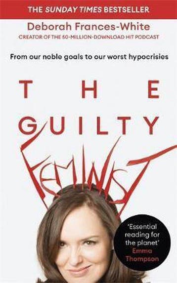 The Guilty Feminist - Deborah Frances-White 9780349010144, Boeken, Verzenden, Zo goed als nieuw, Deborah Frances-White