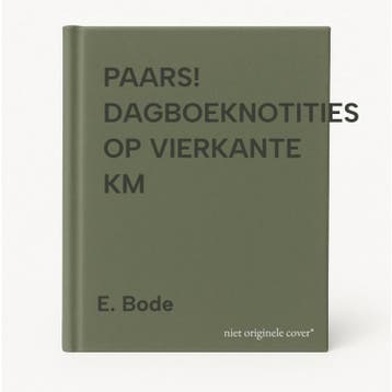 PAARS! DAGBOEKNOTITIES OP VIERKANTE KM - E. Bode, Verzenden, Gelezen, E. Bode