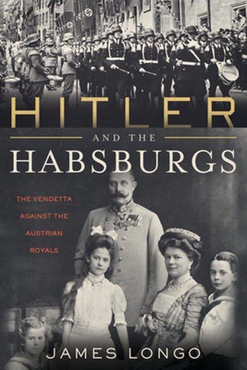 Hitler and the Habsburgs - James Longo 9781635766509, Verzenden, Zo goed als nieuw, James Longo