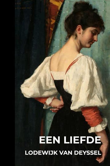 Een Liefde | Lodewijk Van Deyssel | Nieuw, Ophalen of Verzenden, Nieuw, Lodewijk Van Deyssel