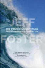 Deepest Acceptance 9781604078558 Jeff Foster, Boeken, Verzenden, Gelezen, Jeff Foster