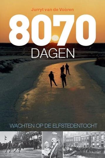 8070 dagen wachten op de Elfstedentocht | 9789492920744 |, Zo goed als nieuw, Jurryt van de Vooren