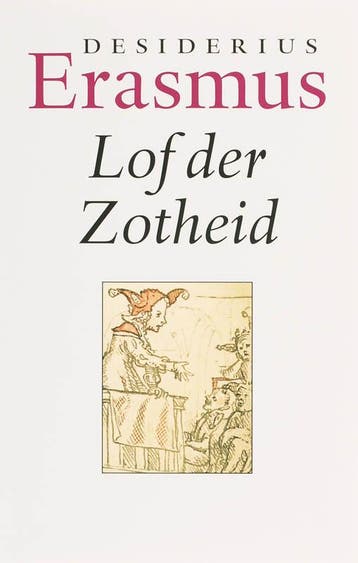 Lof der zotheid - Desiderius Erasmus 9789085064299, Verzenden, Zo goed als nieuw, Desiderius Erasmus