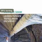 Leiden tussen tafellaken en servet 9789087282660, Verzenden, Zo goed als nieuw, Monique Shaw