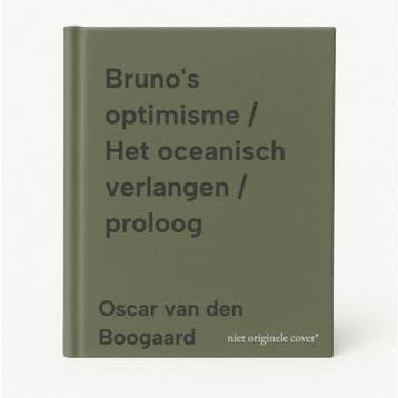 Brunos optimisme / Het oceanisch verlangen / proloog, Verzenden, Gelezen, Oscar van den Boogaard